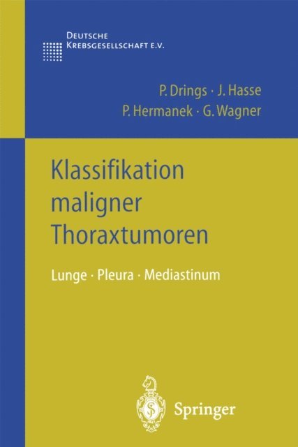 G. Wagner, P. Hermanek, J. Hasse, Peter Drings - Klassifikation maligner Thoraxtumoren, E-bok