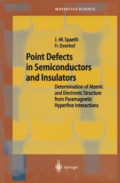 Harald Overhof, Johann-Martin Spaeth - Point Defects in Semiconductors and Insulators, E-bok