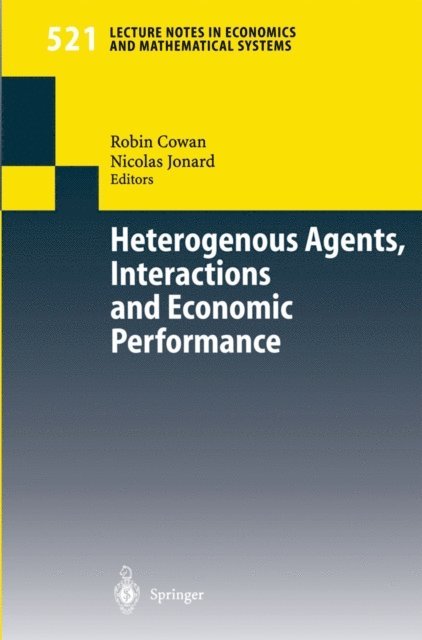 Nicolas Jonard, Robin Cowan - Heterogenous Agents, Interactions and Economic Performance, E-bok