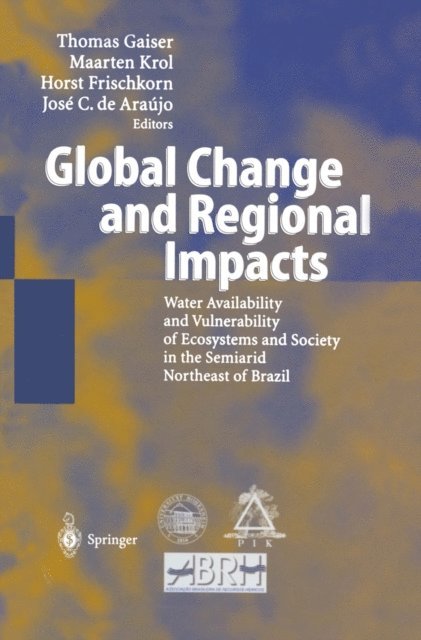 Jose C. de Araujo, Horst Frischkorn, Maarten Krol, Thomas Gaiser - Global Change and Regional Impacts, E-bok