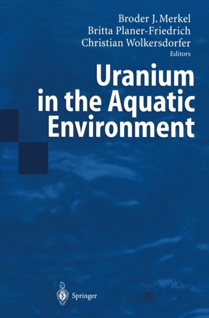 Christian Wolkersdorfer, Britta Planer-Friedrich, Broder Merkel - Uranium in the Aquatic Environment, E-bok