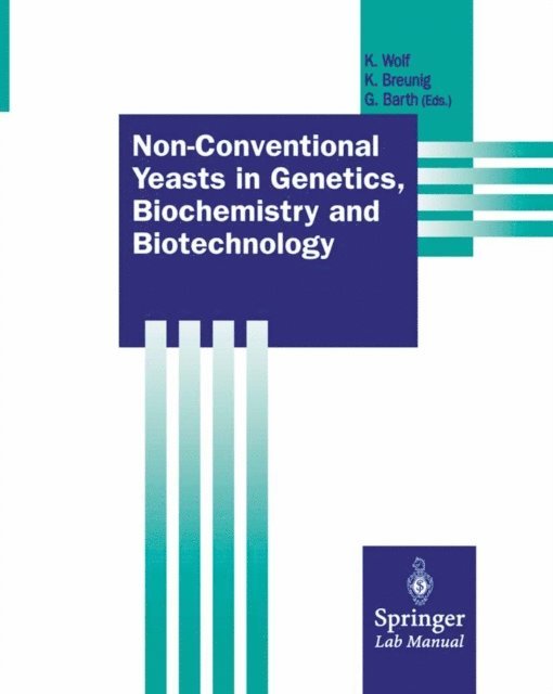 Gerold Barth, Karin D. Breunig, Klaus Wolf - Non-Conventional Yeasts in Genetics, Biochemistry and Biotechnology, E-bok
