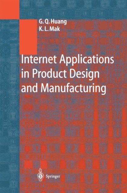 K.L. Mak, George Q. Huang - Internet Applications in Product Design and Manufacturing, E-bok