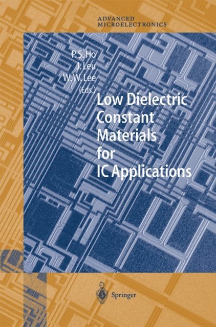 Wei William Lee, Jihperng Leu, Paul S. Ho - Low Dielectric Constant Materials for IC Applications, E-bok