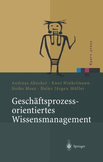 Heinz J. Muller, Heiko Maus, Knut Hinkelmann, Andreas Abecker - Geschäftsprozessorientiertes Wissensmanagement, E-bok