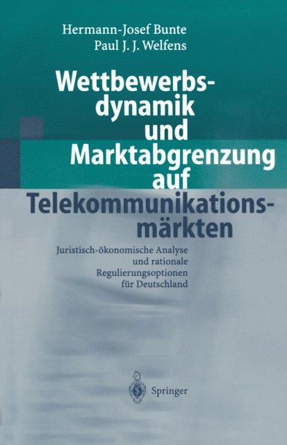 Paul J.J. Welfens, Hermann-Josef Bunte - Wettbewerbsdynamik und Marktabgrenzung auf Telekommunikationsmärkten, E-bok