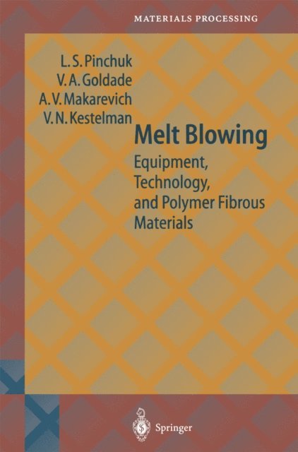 V.N. Kestelman, A.V. Makarevich, Vi.A. Goldade, L.S. Pinchuk - Melt Blowing, E-bok