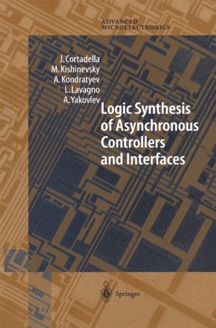 Alex Yakovlev, Luciano Lavagno, A. Kondratyev, M. Kishinevsky, J. Cortadella - Logic Synthesis for Asynchronous Controllers and Interfaces, E-bok