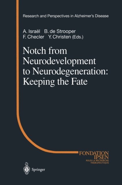 Y. Christen, F. Checler, B. de Strooper, A. Israel - Notch from Neurodevelopment to Neurodegeneration: Keeping the Fate, E-bok