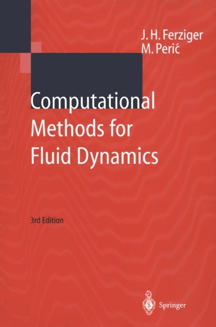 Milovan Peric, Joel H. Ferziger - Computational Methods for Fluid Dynamics, E-bok