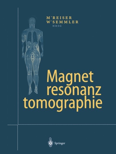 Wolfhard Semmler, Maximilian F Reiser - Magnetresonanztomographie, E-bok