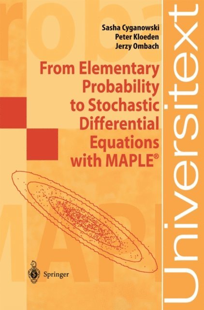 Jerzy Ombach, Peter Kloeden, Sasha Cyganowski - From Elementary Probability to Stochastic Differential Equations with MAPLE(R), E-bok