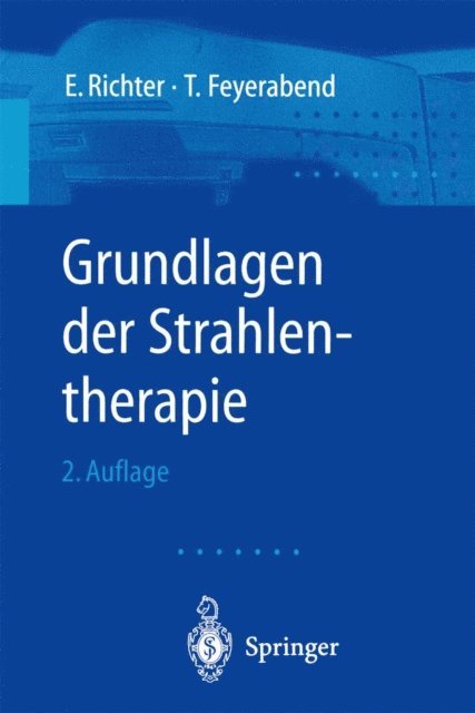 T. Feyerabend, E. Richter - Grundlagen der Strahlentherapie, E-bok