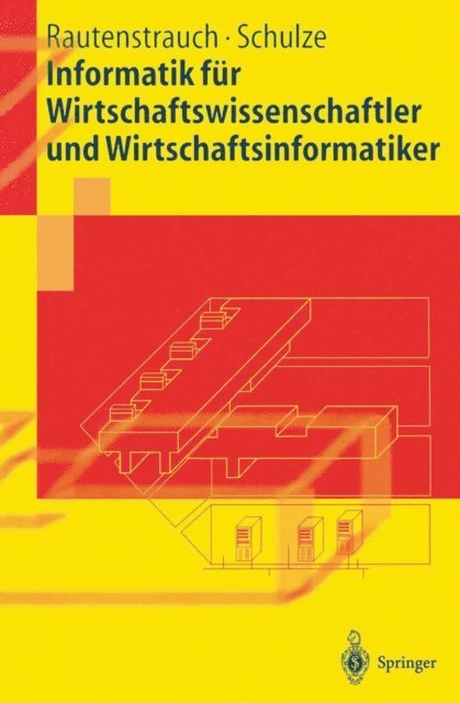 Thomas Schulze, Claus Rautenstrauch - Informatik für Wirtschaftswissenschaftler und Wirtschaftsinformatiker, E-bok
