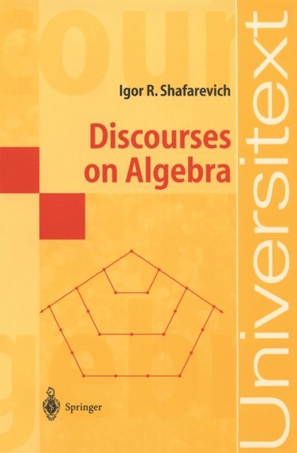 Igor R. Shafarevich - Discourses on Algebra, E-bok