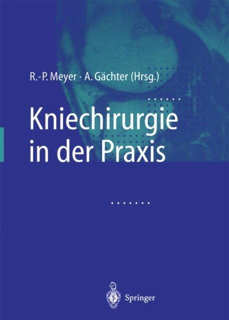 A. Gachter, R.-P. Meyer - Kniechirurgie in der Praxis, E-bok. Tillgänglighet: Lägg i varukorg