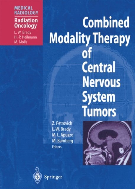 Michael Bamberg, Michael L. J. Apuzzo, Luther W. Brady, Zbigniew Petrovich - Combined Modality Therapy of Central Nervous System Tumors, E-bok