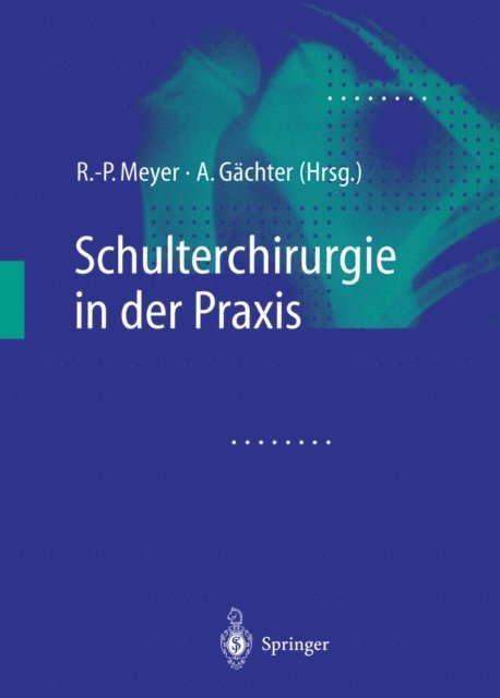 A. Gachter, R.-P. Meyer - Schulterchirurgie in der Praxis, E-bok. Tillgänglighet: Lägg i varukorg