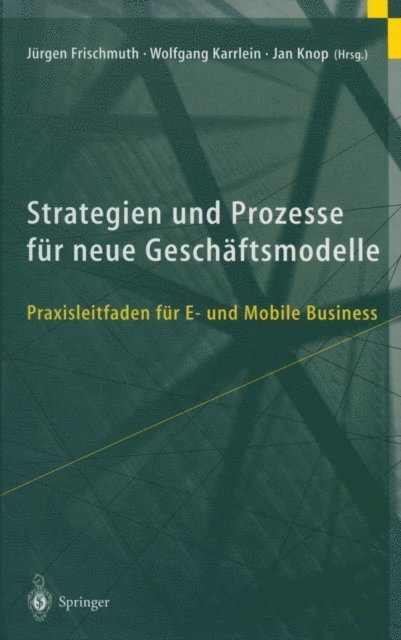 Jan Knop, Wolfgang Karrlein, Jurgen Frischmuth - Strategien und Prozesse für neue Geschäftsmodelle, E-bok