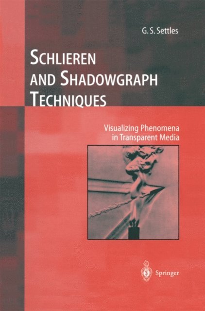 G.S. Settles - Schlieren and Shadowgraph Techniques, E-bok