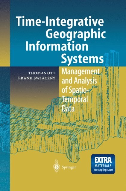 Frank Swiaczny, Thomas Ott - Time-Integrative Geographic Information Systems, E-bok
