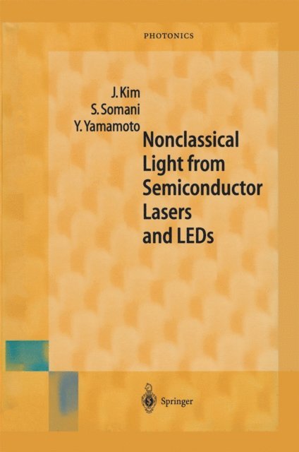 Yoshihisa Yamamoto, Seema Somani, Jungsang Kim - Nonclassical Light from Semiconductor Lasers and LEDs, E-bok