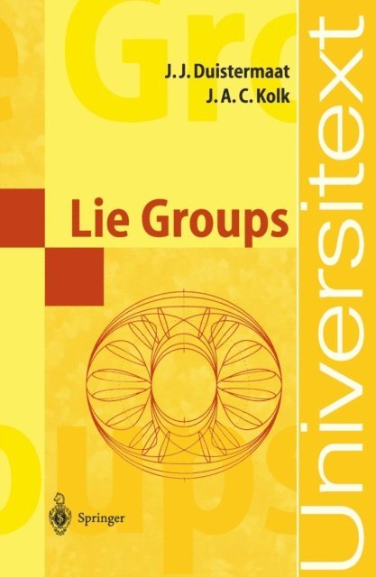 Johan A.C. Kolk, J.J. Duistermaat - Lie Groups, E-bok