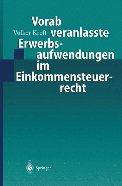 Volker Kreft - Vorab veranlasste Erwerbsaufwendungen im Einkommensteuerrecht, E-bok