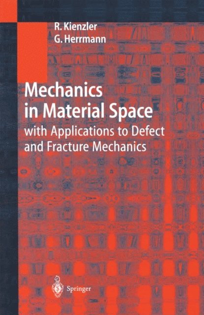 George Herrmann, Reinhold Kienzler - Mechanics in Material Space, E-bok