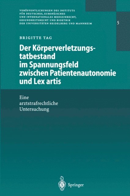 Brigitte Tag - Der Körperverletzungstatbestand im Spannungsfeld zwischen Patientenautonomie und Lex artis, E-bok