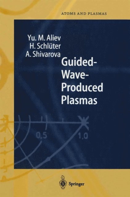 A. Shivarova, H. Schluter, Yu. M. Aliev - Guided-Wave-Produced Plasmas, E-bok