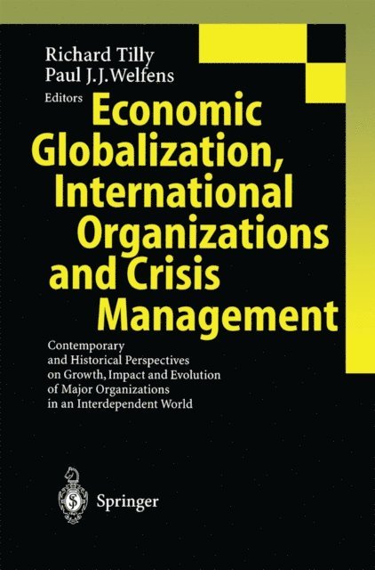 Paul J.J. Welfens, Richard Tilly - Economic Globalization, International Organizations and Crisis Management, E-bok