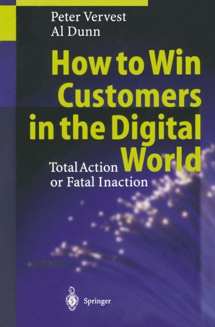 Al Dunn, Peter Vervest - How to Win Customers in the Digital World, E-bok