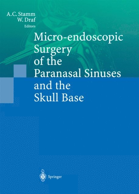 Wolfgang Draf, Aldo C. Stamm - Micro-endoscopic Surgery of the Paranasal Sinuses and the Skull Base, E-bok