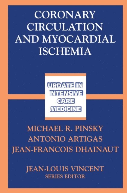 Jean-Francois Dhainaut, Antonio Artigas, Michael R. Pinsky - Coronary Circulation and Myocardial Ischemia, E-bok