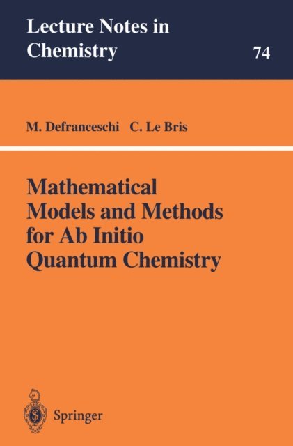 C. Le Bris, M. Defranceschi - Mathematical Models and Methods for Ab Initio Quantum Chemistry, E-bok