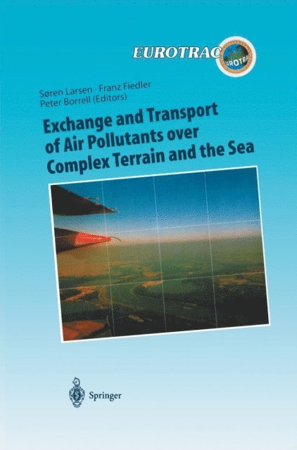 Peter Borrel, Franz Fiedler, Soren E. Larsen - Exchange and Transport of Air Pollutants over Complex Terrain and the Sea, E-bok