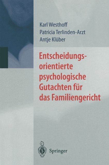 Antje Kluber, Patricia Terlinden-Arzt, Karl Westhoff - Entscheidungsorientierte psychologische Gutachten für das Familiengericht, E-bok