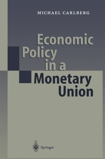 Michael Carlberg - Economic Policy in a Monetary Union, E-bok