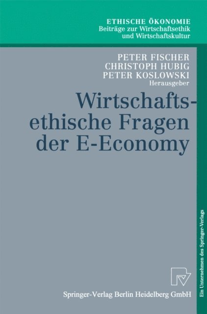 Peter Koslowski, Christoph Hubig, Peter Fischer - Wirtschaftsethische Fragen der E-Economy, E-bok