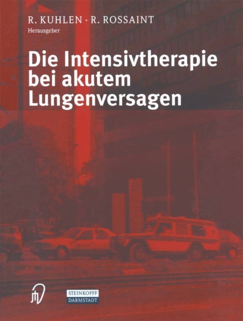 R. Rossaint, R. Kuhlen - Die Intensivtherapie bei akutem Lungenversagen, E-bok