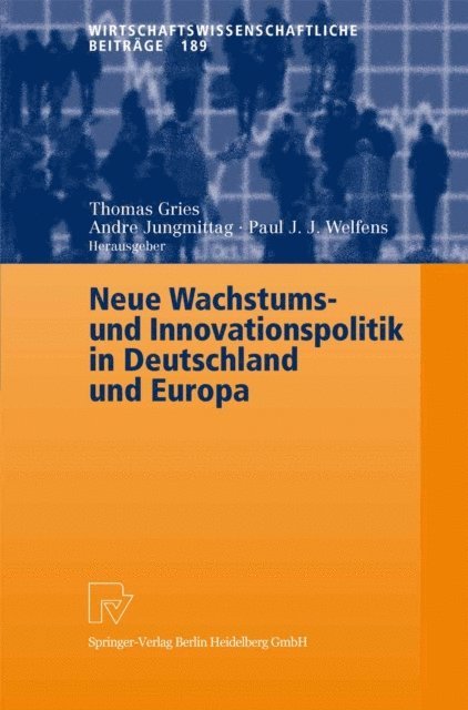 Paul J.J. Welfens, Andre Jungmittag, Thomas Gries - Neue Wachstums- und Innovationspolitik in Deutschland und Europa, E-bok