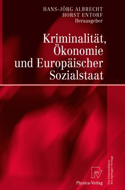Horst Entorf, Hans-Jorg Albrecht - Kriminalität, Ökonomie und Europäischer Sozialstaat, E-bok