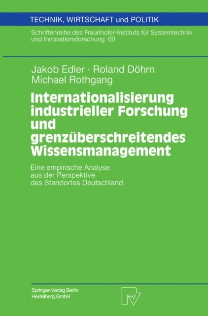 Michael Rothgang, Roland Dohrn, Jakob Edler - Internationalisierung industrieller Forschung und grenzüberschreitendes Wissensmanagement, E-bok