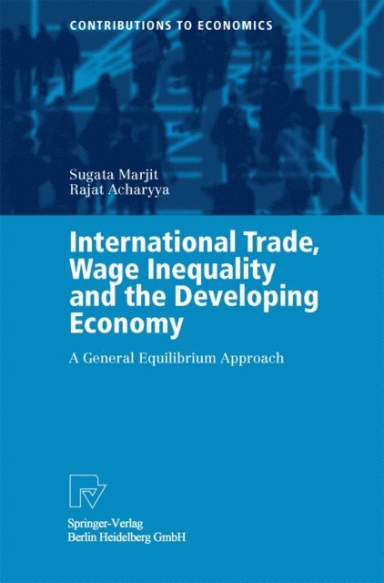 Rajat Acharyya, Sugata Marjit - International Trade, Wage Inequality and the Developing Economy, E-bok