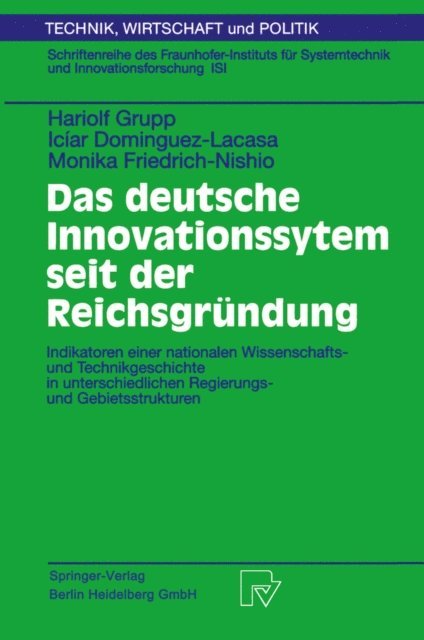 Monika Friedrich-Nishio, Iciar Dominguez-Lacasa, Hariolf Grupp - Das deutsche Innovationssystem seit der Reichsgründung, E-bok
