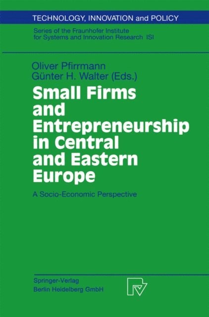 Gunter H. Walter, Oliver Pfirrmann - Small Firms and Entrepreneurship in Central and Eastern Europe, E-bok