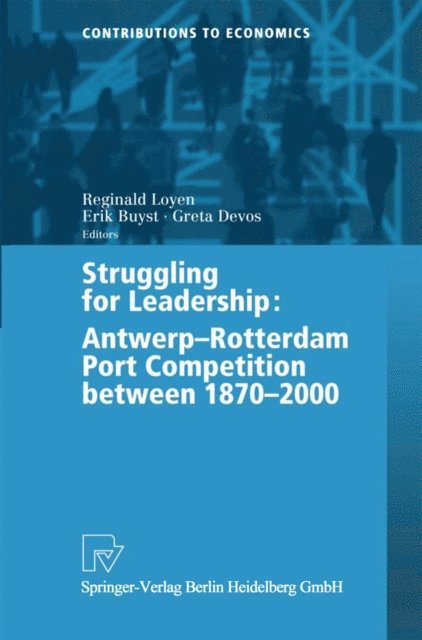 Greta Devos, Erik Buyst, Reginald Loyen - Struggling for Leadership: Antwerp-Rotterdam Port Competition between 1870 -2000, E-bok