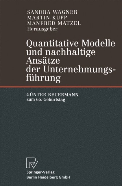 Manfred Matzel, Martin Kupp, Sandra Wagner - Quantitative Modelle und nachhaltige Ansätze der Unternehmungsführung, E-bok