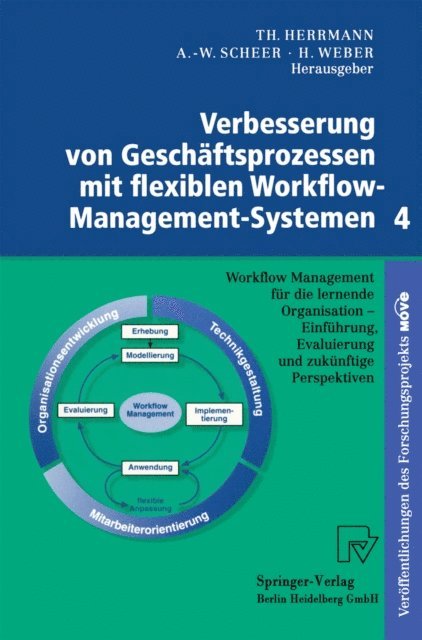 Herbert Weber, August-Wilhelm Scheer, Thomas Herrmann - Verbesserung von Geschäftsprozessen mit flexiblen Workflow-Management-Systemen 4, E-bok